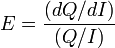  : E = \frac {(dQ/dI)} {(Q/I)}